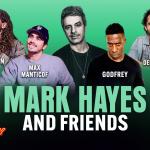 Mark Hayes & Friends ft: Godfrey, Mark Gagnon, Max Manticof, Mark Hayes + Special Guest
